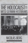 The Holocaust and The West German Historians : Historical Interpretation and Autobiographical Memory - Book