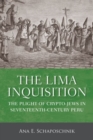 The Lima Inquisition : The Plight of Crypto-Jews in Seventeenth-Century Peru - Book
