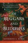 Of Beggars and Buddhas : The Politics of Humor in the Vessantara Jataka in Thailand - Book