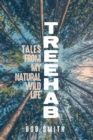 Treehab : Tales from My Natural, Wild Life - Book