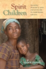 Spirit Children : Illness, Poverty, and Infanticide in Northern Ghana - Book