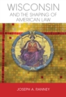 Wisconsin and the Shaping of American Law - Book