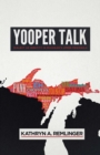 Yooper Talk : Dialect as Identity in Michigan's Upper Peninsula - Book