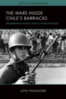 The Wars inside Chile's Barracks : Remembering Military Service under Pinochet - Book