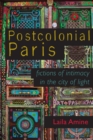 Postcolonial Paris : Fictions of Intimacy in the City of Light - Book