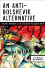 An Anti-Bolshevik Alternative : The White Movement and the Civil War in the Russian North - Book
