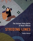 Striding Lines : The Unique Story Quilts of Rumi O'Brien - Book