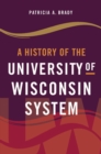 A History of the University of Wisconsin System - Book