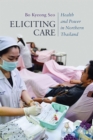 Eliciting Care : Health and Power in Northern Thailand - Book