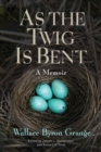 As the Twig Is Bent : A Memoir - Book