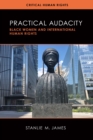 Practical Audacity : Black Women and International Human Rights - Book