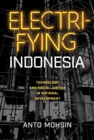 Electrifying Indonesia : Technology and Social Justice in National Development - Book