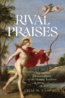 Rival Praises : Ovid and the Metamorphosis of the Hymnic Tradition - Book