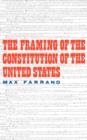 The Framing of the Constitution of the United States - Book