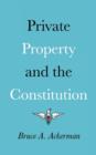 Private Property and the Constitution - Book