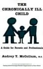 The Chronically Ill Child : A Guide for Parents and Professionals - Book