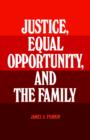 Justice, Equal Opportunity and the Family - Book