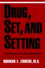 Drug, Set, and Setting : The Basis for Controlled Intoxicant Use - Book