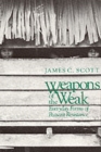 Weapons of the Weak : Everyday Forms of Peasant Resistance - Book