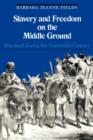 Slavery and Freedom on the Middle Ground : Maryland During the Nineteenth Century - Book