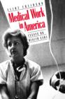 Medical Work in America : Essays on Health Care - Book