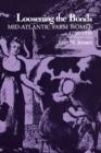 Loosening the Bonds : Mid-Atlantic Farm Women, 1750-1850 - Book