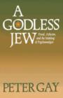 A Godless Jew : Freud, Atheism, and the Making of Psychoanalysis - Book