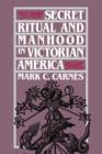 Secret Ritual and Manhood in Victorian America - Book