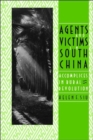 Agents and Victims in South China : Accomplices in Rural Revolution - Book