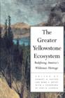 The Greater Yellowstone Ecosystem : Redefining America`s Wilderness Heritage - Book