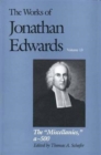 The Works of Jonathan Edwards, Vol. 13 : Volume 13: The "Miscellanies", Entry Nos. a-z, aa-zz, 1-500 - Book