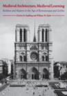 Medieval Architecture, Medieval Learning : Builders and Masters in the Age of Romanesque and Gothic - Book