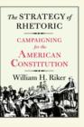 The Strategy of Rhetoric : Campaigning for the American Constitution - Book