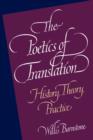 The Poetics of Translation : History, Theory, Practice - Book