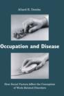 Occupation and Disease : How Social Factors Affect the Conception of Work-Related Disorders - Book