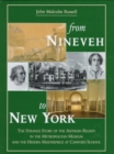 From Nineveh to New York : The Strange Story of the Assyrian Reliefs in the Metropolitan Museum & the Hidden Masterpiece at Canford School - Book