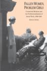 Fallen Women, Problem Girls : Unmarried Mothers and the Professionalization of Social Work, 1890-1945 - Book