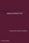 Nietzsche and Modern Times : A Study of Bacon, Descartes, and Nietzsche - Book