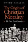 The Origins of Christian Morality : The First Two Centuries - Book