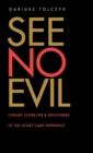 See No Evil : Literary Cover-Ups and Discoveries of the Soviet Camp Experience - Book