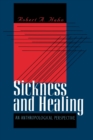 Sickness and Healing : An Anthropological Perspective - Book