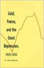 Gold, France, and the Great Depression, 1919-1932 - Book