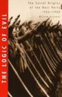 The Logic of Evil : The Social Origins of the Nazi Party, 1925-1933 - Book