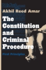 The Constitution and Criminal Procedure : First Principles - Book