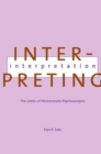 Interpreting Interpretation : The Limits of Hermeneutic Psychoanalysis - Book
