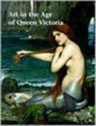 Art in the Age of Queen Victoria : Treasures from the Royal Academy of Arts Permanent Collection - Book