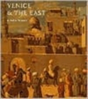 Venice & the East : The Impact of the Islamic World on Venetian Architecture 1100-1500 - Book