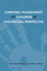 Corporal Punishment of Children in Theoretical Perspective - Book