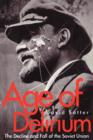 Age of Delirium : The Decline and Fall of the Soviet Union - Book