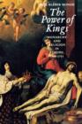 The Power of Kings : Monarchy and Religion in Europe 1589-1715 - Book